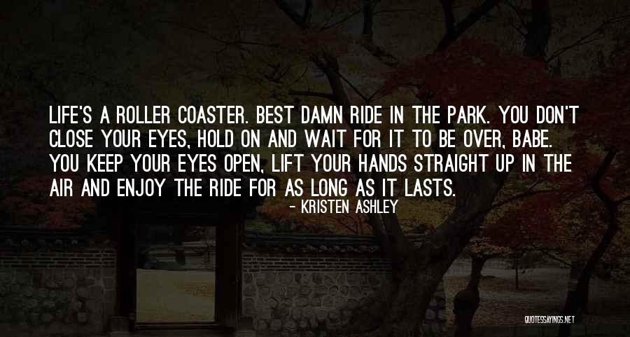 Close Your Eyes Hold Hands Quotes By Kristen Ashley Close Your Eyes Hold Hands Quotes By Kristen Ashley