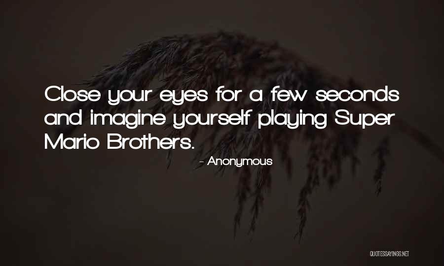 Close Your Eyes Quotes By Anonymous