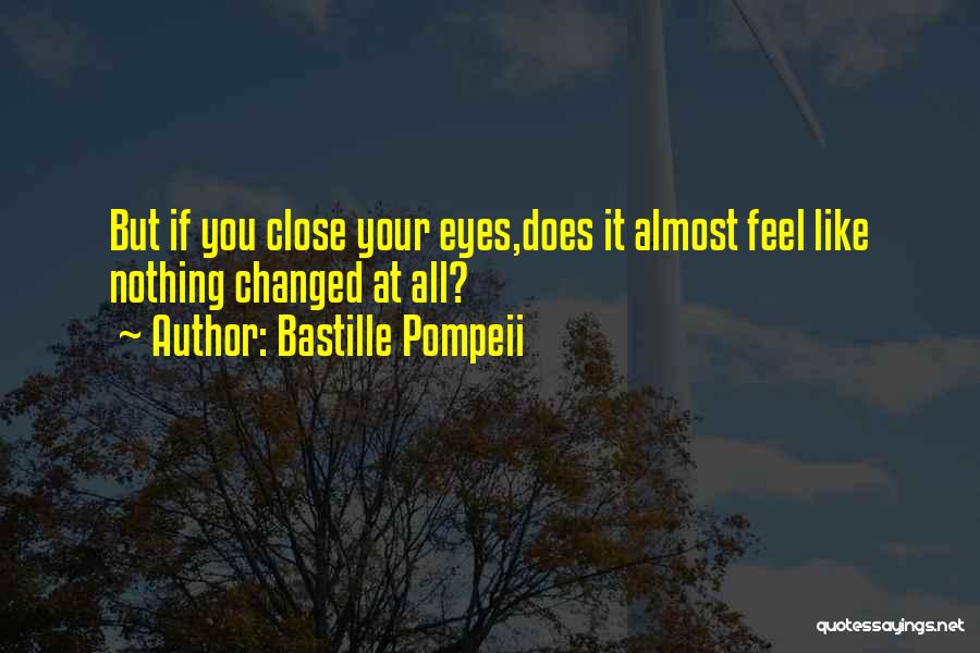 Close Your Eyes Quotes By Bastille Pompeii