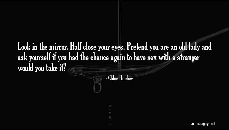 Close Your Eyes Quotes By Chloe Thurlow Close Your Eyes Quotes By Chloe Thurlow