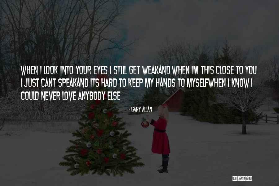 Close Your Eyes Quotes By Gary Allan