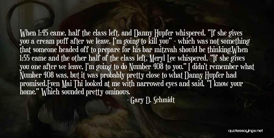 Close Your Eyes Quotes By Gary D. Schmidt Close Your Eyes Quotes By Gary D. Schmidt