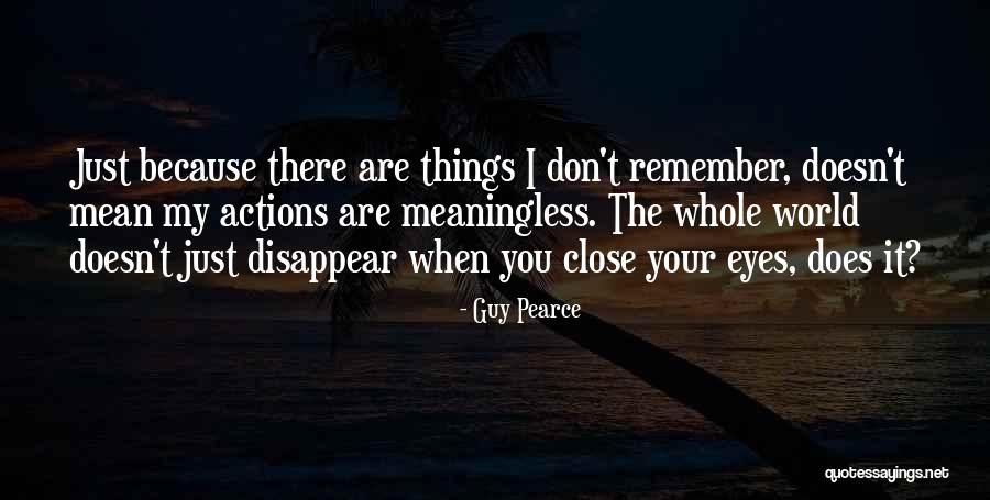 Close Your Eyes Quotes By Guy Pearce