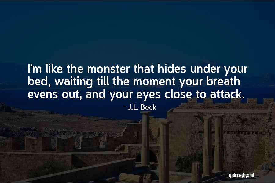 Close Your Eyes Quotes By J.L. Beck Close Your Eyes Quotes By J.L. Beck