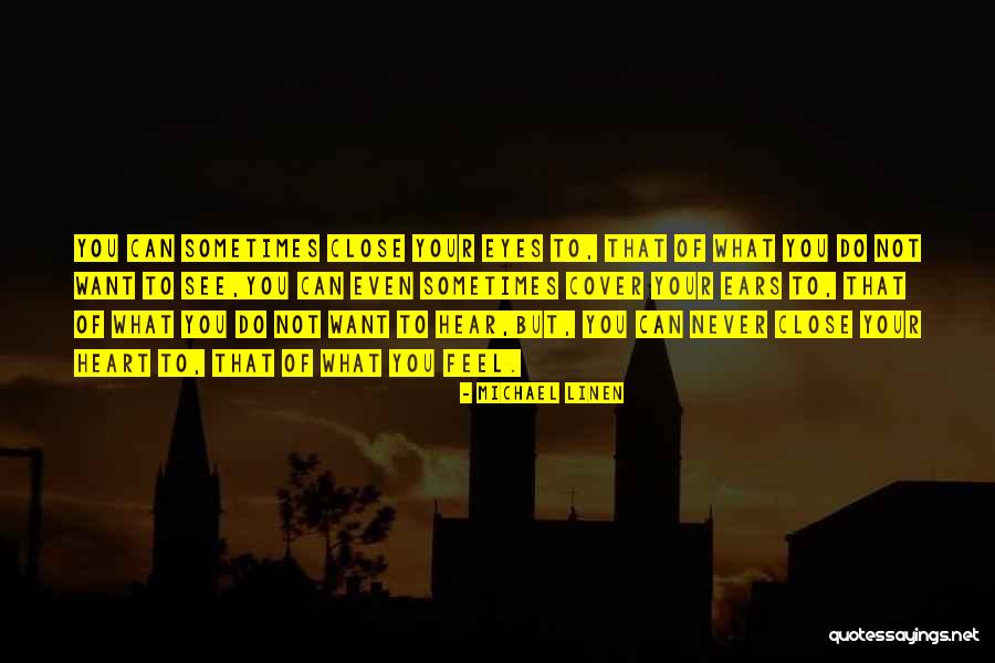 Close Your Eyes Quotes By Michael Linen Close Your Eyes Quotes By Michael Linen
