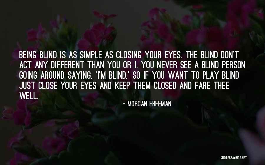 Close Your Eyes Quotes By Morgan Freeman