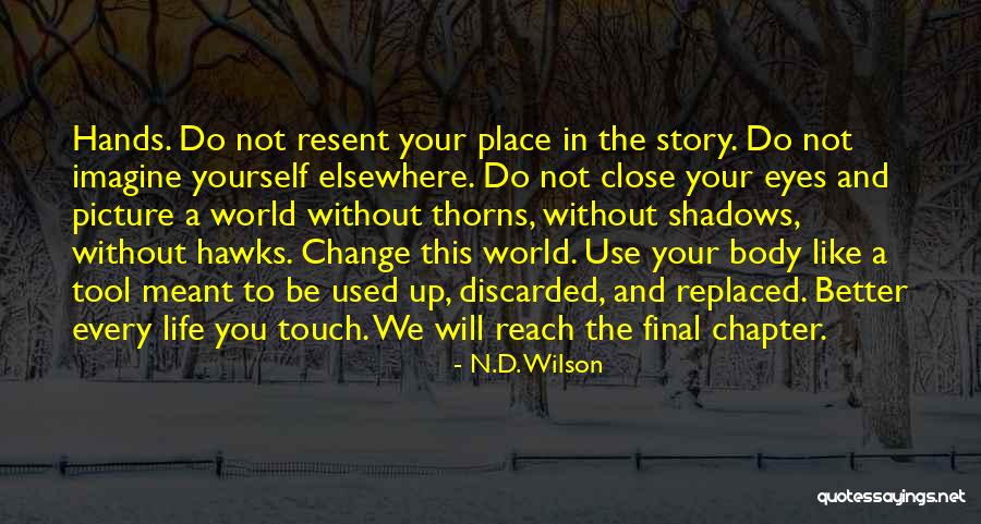 Close Your Eyes Quotes By N.D. Wilson