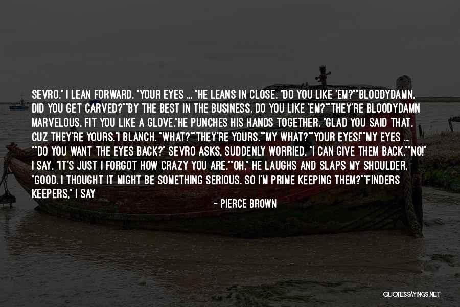 Close Your Eyes Quotes By Pierce Brown Close Your Eyes Quotes By Pierce Brown