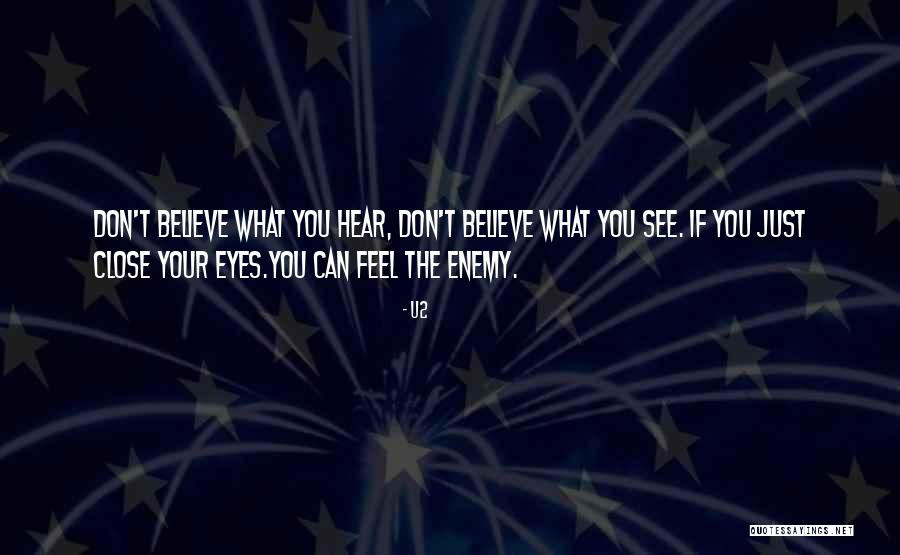 Close Your Eyes Quotes By U2 Close Your Eyes Quotes By U2