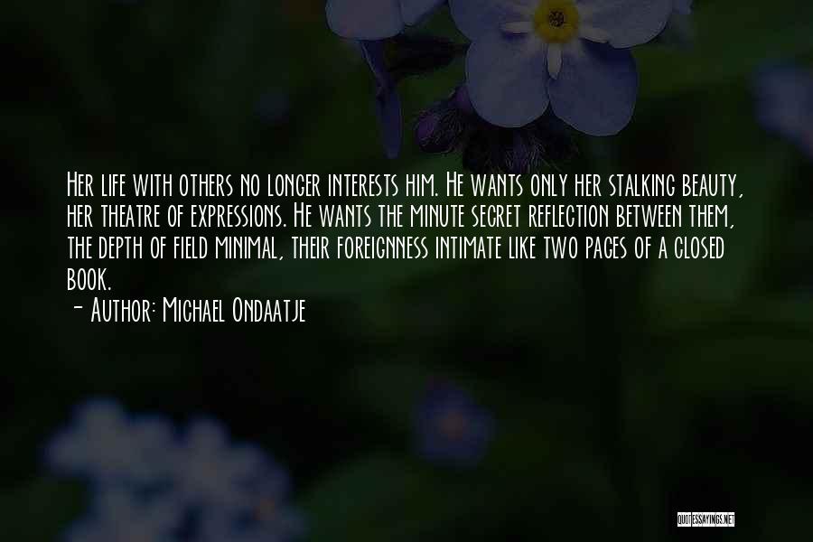 Closed Book Life Quotes By Michael Ondaatje