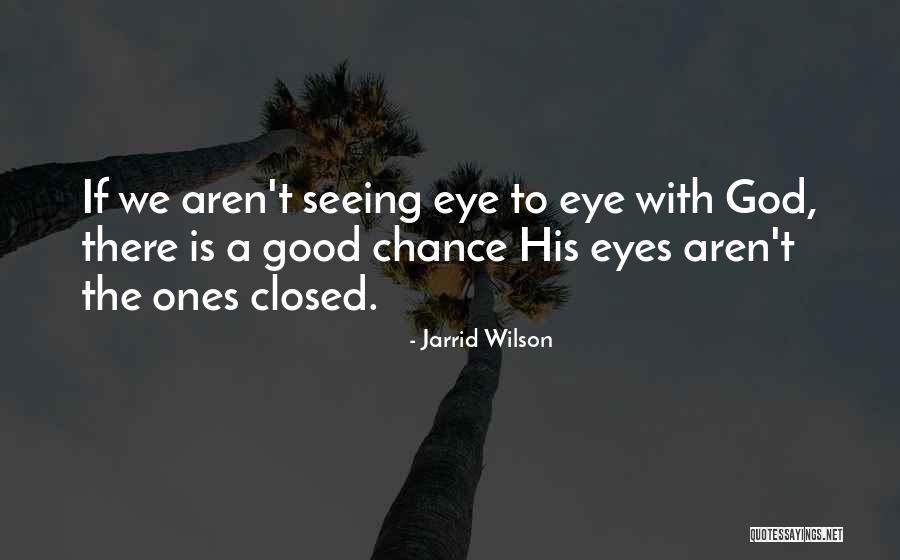Closed Eyes Quotes By Jarrid Wilson Closed Eyes Quotes By Jarrid Wilson