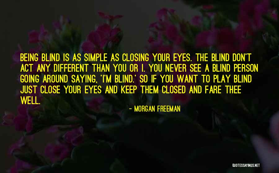 Closed Eyes Quotes By Morgan Freeman Closed Eyes Quotes By Morgan Freeman