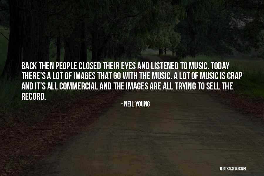 Closed Eyes Quotes By Neil Young Closed Eyes Quotes By Neil Young