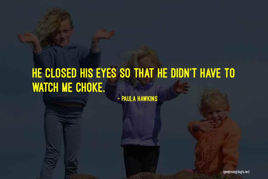 Closed Eyes Quotes By Paula Hawkins Closed Eyes Quotes By Paula Hawkins