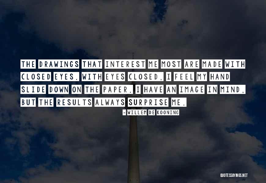 Closed Eyes Quotes By Willem De Kooning Closed Eyes Quotes By Willem De Kooning