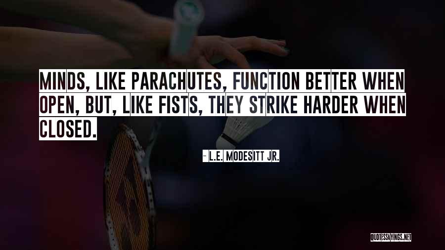 Closed Fists Quotes By L.E. Modesitt Jr. Closed Fists Quotes By L.E. Modesitt Jr.