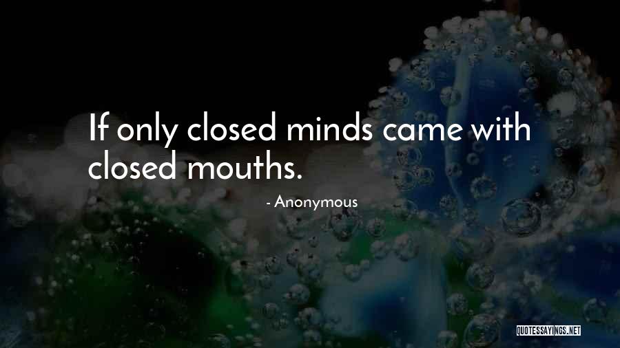 Closed Minds Quotes By Anonymous Closed Minds Quotes By Anonymous