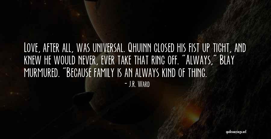 Closed Off From Love Quotes By J.R. Ward