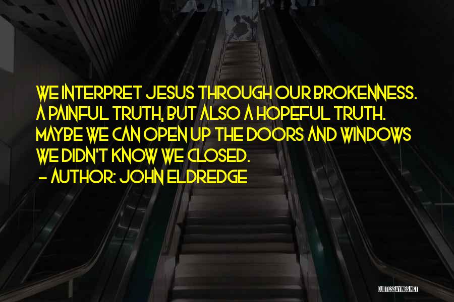 Closed Windows Quotes By John Eldredge