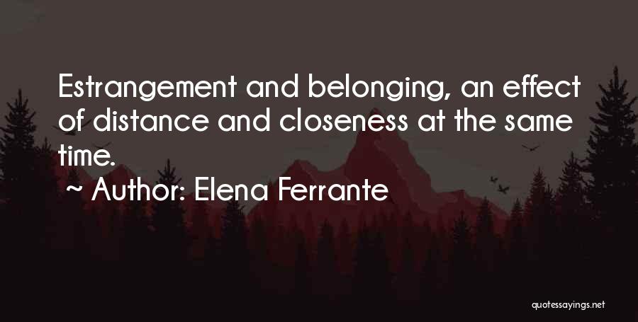 Closeness Distance Quotes By Elena Ferrante