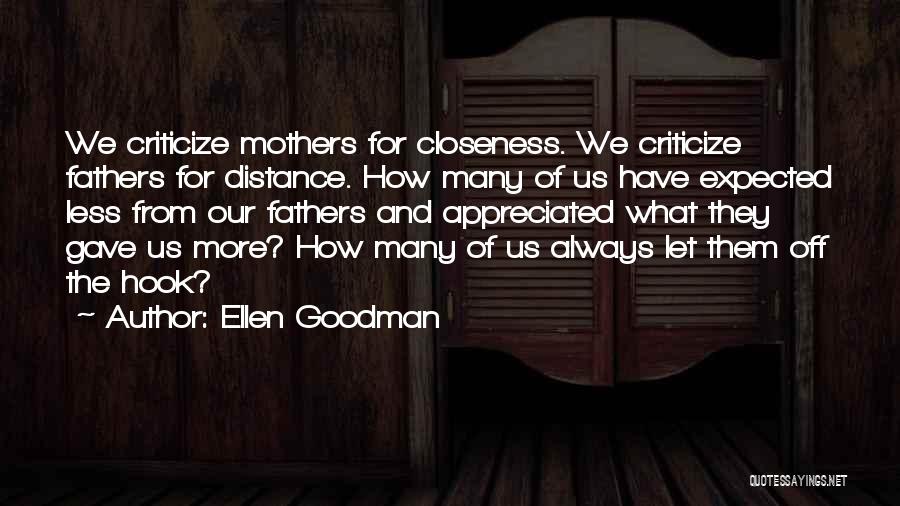 Closeness Distance Quotes By Ellen Goodman