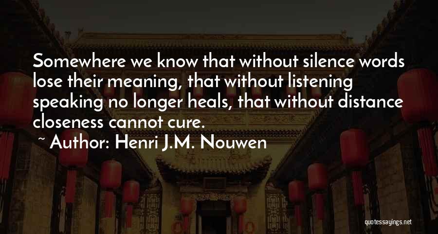 Closeness Distance Quotes By Henri J.M. Nouwen