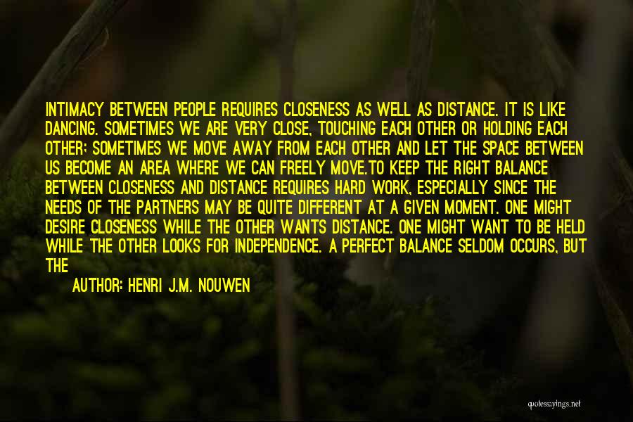 Closeness Distance Quotes By Henri J.M. Nouwen