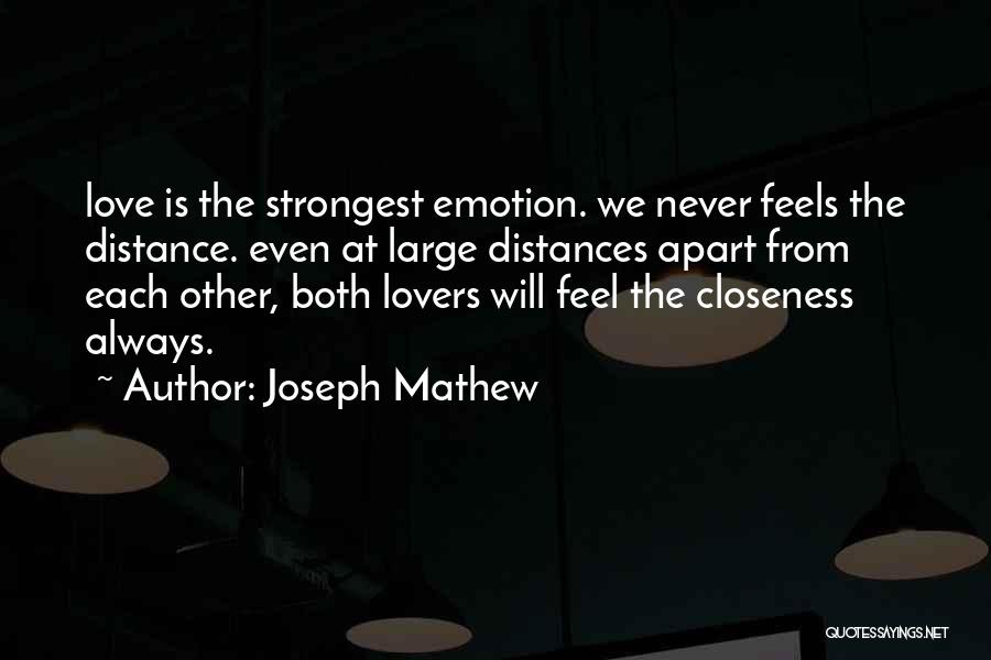 Closeness Distance Quotes By Joseph Mathew