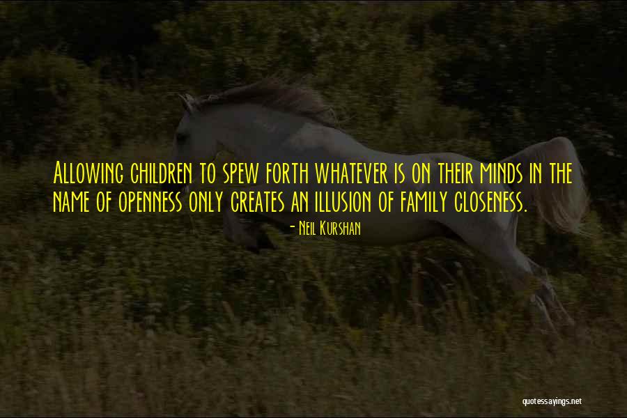 Closeness Of Family Quotes By Neil Kurshan Closeness Of Family Quotes By Neil Kurshan