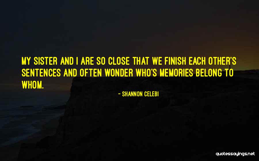 Closeness Of Family Quotes By Shannon Celebi