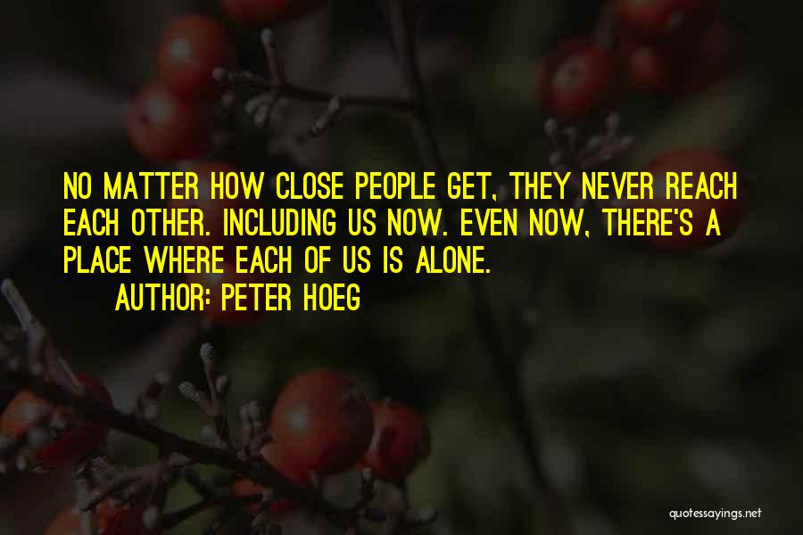 Closeness Quotes By Peter Hoeg