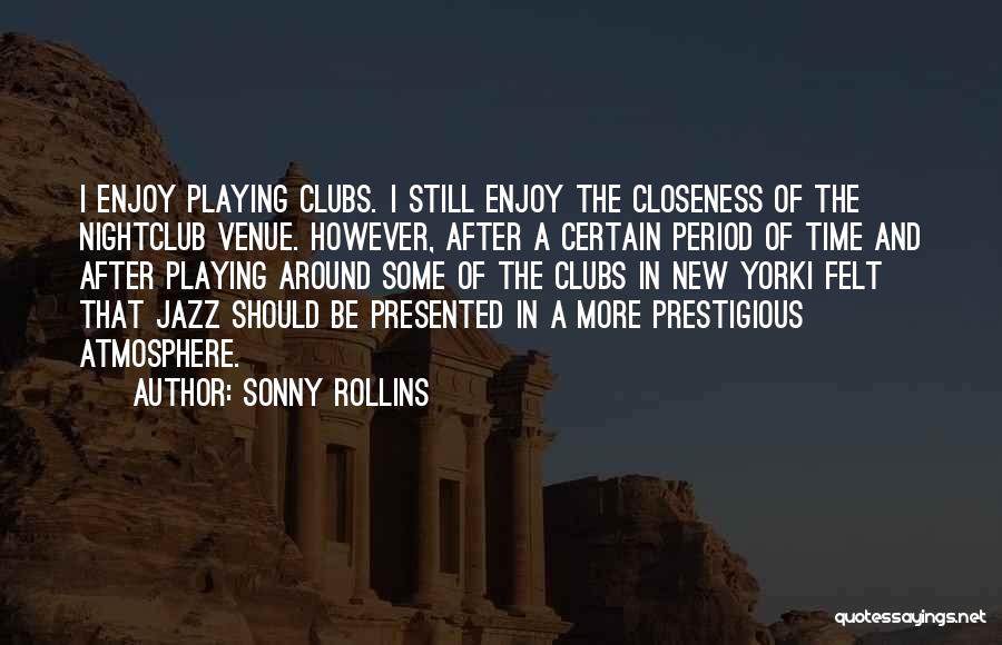 Closeness Quotes By Sonny Rollins