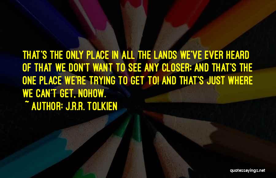 Closer Quotes By J.R.R. Tolkien