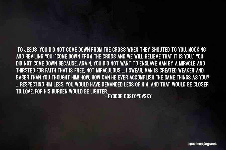 Closer To Free Quotes By Fyodor Dostoyevsky Closer To Free Quotes By Fyodor Dostoyevsky