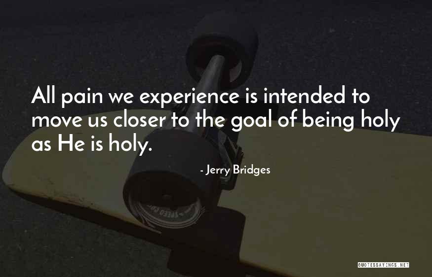 Closer To Goal Quotes By Jerry Bridges Closer To Goal Quotes By Jerry Bridges