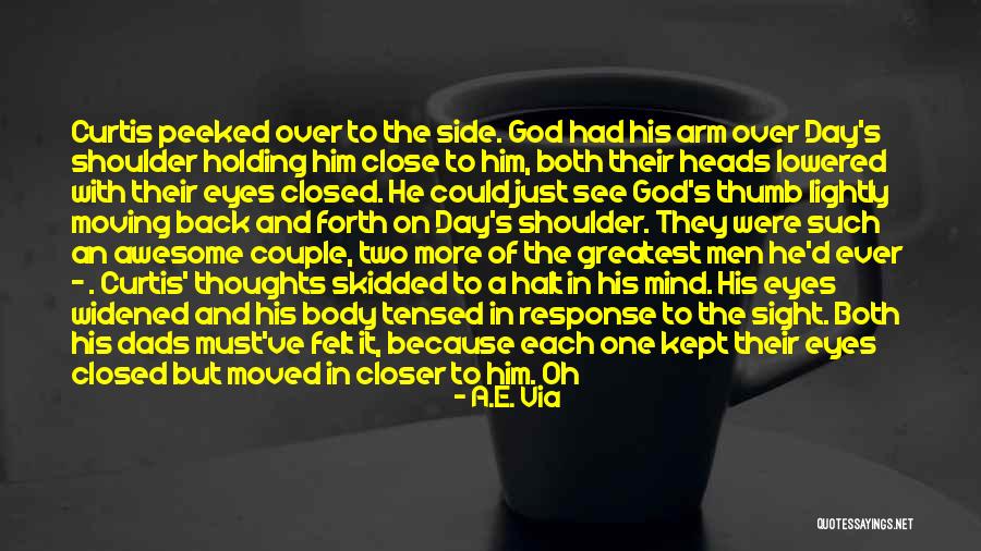 Closer To God Quotes By A.E. Via Closer To God Quotes By A.E. Via