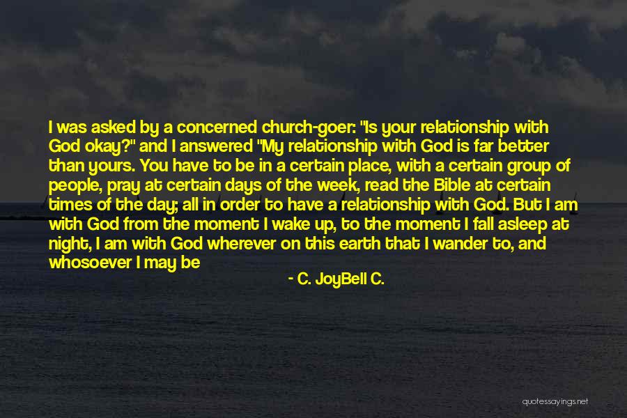 Closer To God Quotes By C. JoyBell C. Closer To God Quotes By C. JoyBell C.