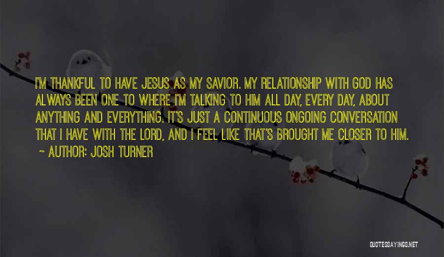 Closer To God Quotes By Josh Turner