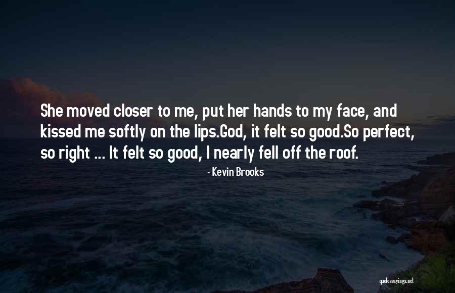 Closer To God Quotes By Kevin Brooks Closer To God Quotes By Kevin Brooks