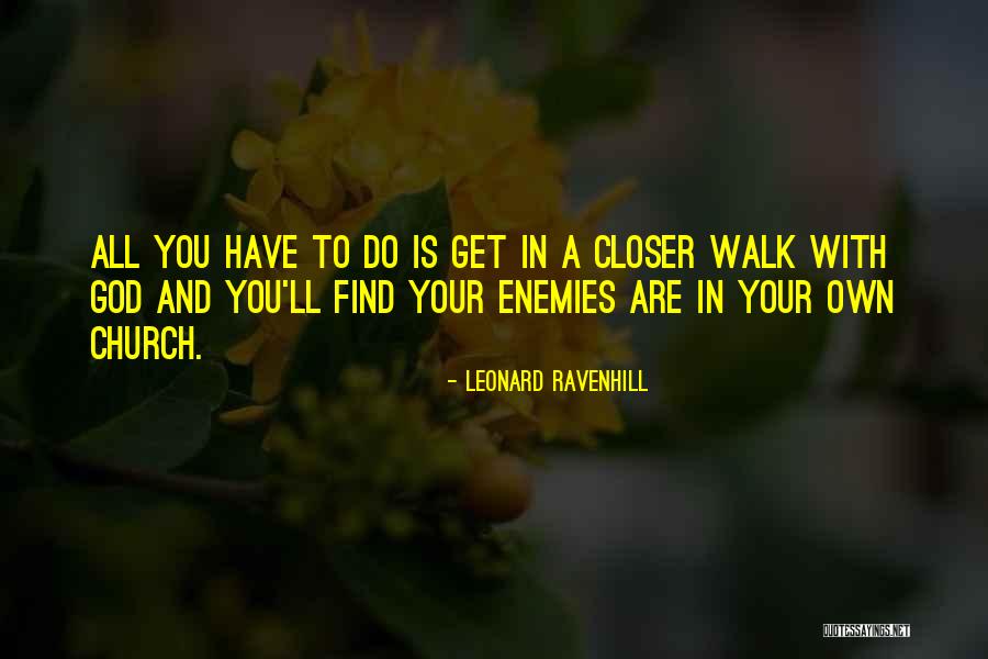 Closer To God Quotes By Leonard Ravenhill Closer To God Quotes By Leonard Ravenhill