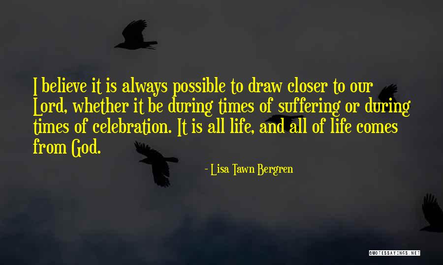 Closer To God Quotes By Lisa Tawn Bergren Closer To God Quotes By Lisa Tawn Bergren