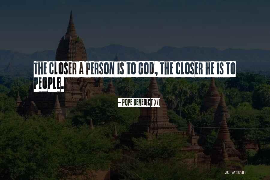 Closer To God Quotes By Pope Benedict XVI