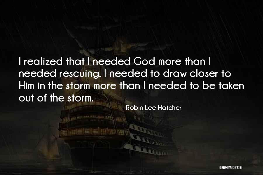 Closer To God Quotes By Robin Lee Hatcher