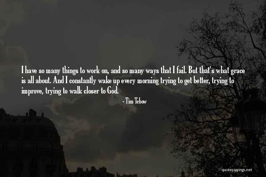 Closer To God Quotes By Tim Tebow Closer To God Quotes By Tim Tebow