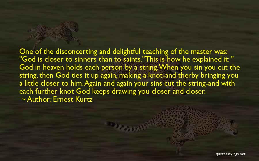 Closer To Heaven Quotes By Ernest Kurtz