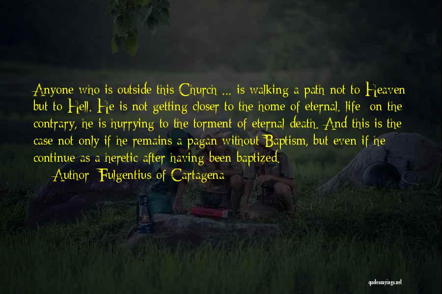 Closer To Heaven Quotes By Fulgentius Of Cartagena