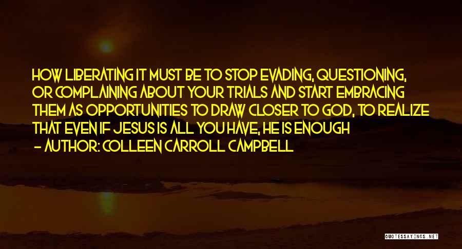 Closer To Jesus Quotes By Colleen Carroll Campbell