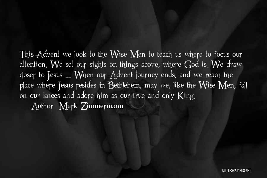 Closer To Jesus Quotes By Mark Zimmermann