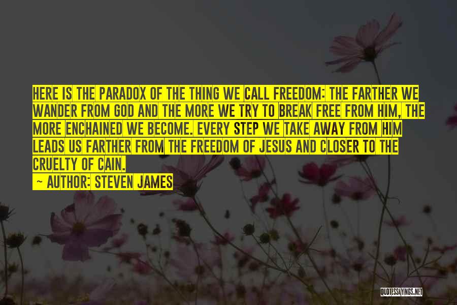 Closer To Jesus Quotes By Steven James