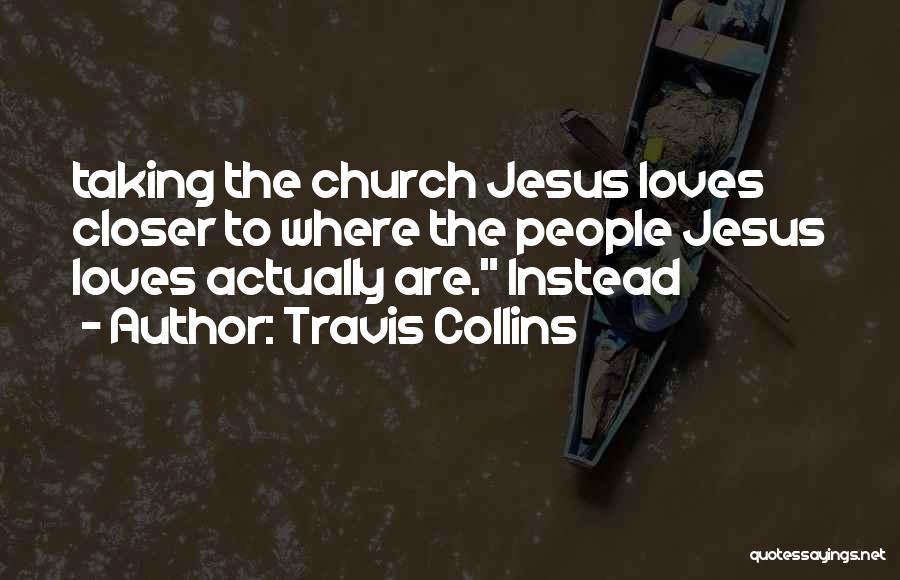 Closer To Jesus Quotes By Travis Collins